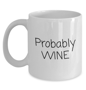 "Probably Wine" Mug