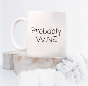 "Probably Wine" Mug
